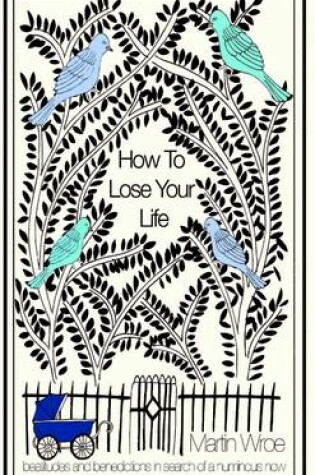 Cover of How To Lose Your Life