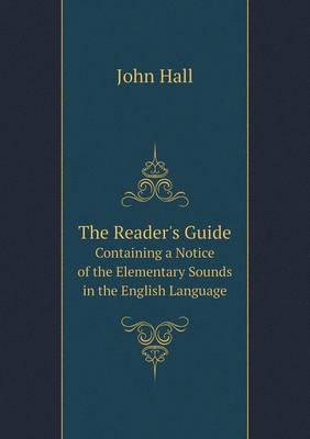 Book cover for The Reader's Guide Containing a Notice of the Elementary Sounds in the English Language