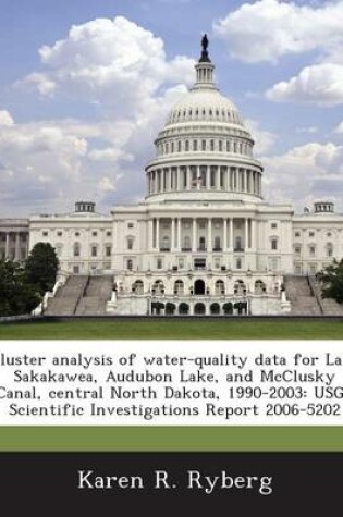 Cover of Cluster Analysis of Water-Quality Data for Lake Sakakawea, Audubon Lake, and McClusky Canal, Central North Dakota, 1990-2003