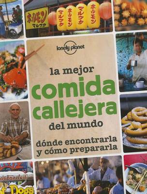 Book cover for Lonely Planet La Mejor Comida Callejera del Mundo