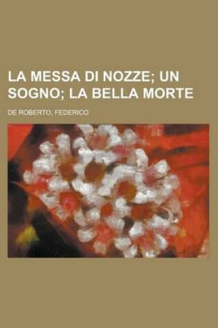 Cover of La Messa Di Nozze; Un Sogno; La Bella Morte