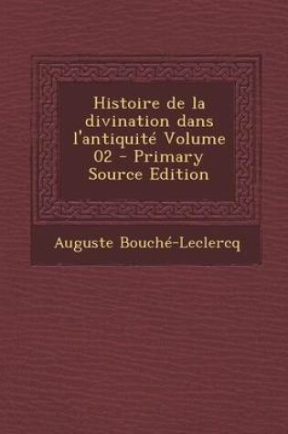 Cover of Histoire de La Divination Dans L'Antiquite Volume 02