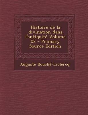 Book cover for Histoire de La Divination Dans L'Antiquite Volume 02