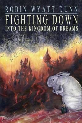Book cover for Fighting Down Into the Kingdom of Dreams