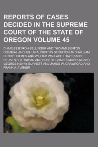 Cover of Reports of Cases Decided in the Supreme Court of the State of Oregon Volume 45