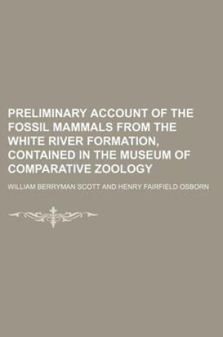 Cover of Preliminary Account of the Fossil Mammals from the White River Formation, Contained in the Museum of Comparative Zoology