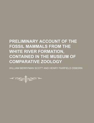 Book cover for Preliminary Account of the Fossil Mammals from the White River Formation, Contained in the Museum of Comparative Zoology