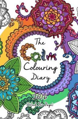 Cover of The 2016 Calm Colouring Diary (Week Per Page)