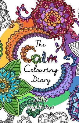 Book cover for The 2016 Calm Colouring Diary (Week Per Page)