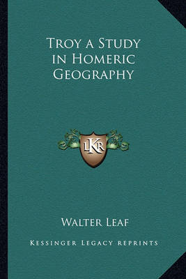 Book cover for Troy a Study in Homeric Geography