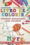 Book cover for Livro de Colorir Português - Dinamarquês I Aprender Dinamarquês Para Crianças I Pintura E Aprendizagem Criativas