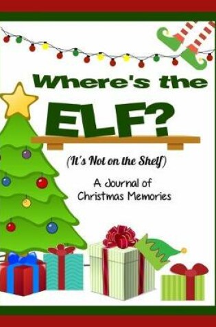 Cover of Where is the Elf? It's Not on the Shelf