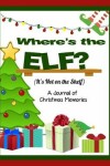 Book cover for Where is the Elf? It's Not on the Shelf