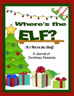 Cover of Where is the Elf? It's Not on the Shelf