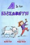 Book cover for A is for Elizabeth
