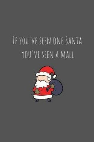 Cover of If you've seen one Santa you've seen a mall