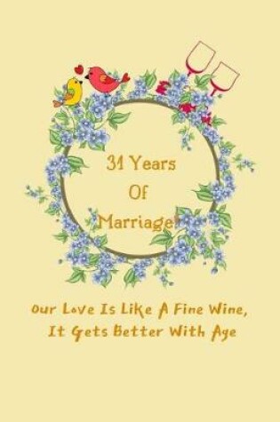 Cover of 31 Years Of Marriage! Our Love Is Like A Fine Wine, It Gets Better With Age