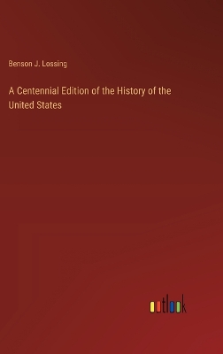 Book cover for A Centennial Edition of the History of the United States