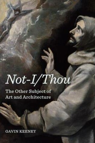 Cover of Not-I/Thou: The Other Subject of Art and Architecture