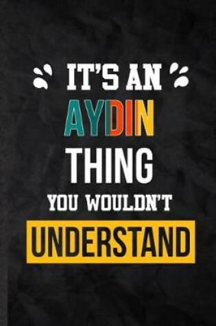 Cover of It's an Aydin Thing You Wouldn't Understand