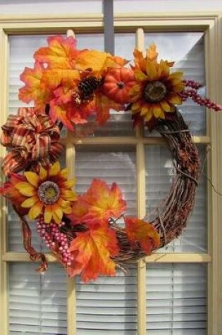 Cover of A Autumn Leaf and Sunflower Grapevine Window Wreath Journal