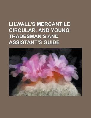 Book cover for Lilwall's Mercantile Circular, and Young Tradesman's and Assistant's Guide