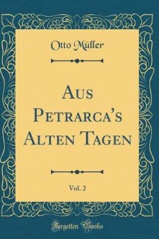 Cover of Aus Petrarca's Alten Tagen, Vol. 2 (Classic Reprint)