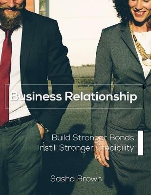 Book cover for Business Relationship: Build Stronger Bonds Instill Stronger Credibility