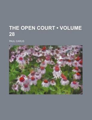 Book cover for The Open Court (Volume 28)