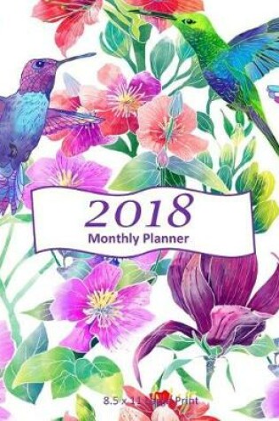Cover of 8.5 x 11 Planner Large Print 2018 Monthly Planner