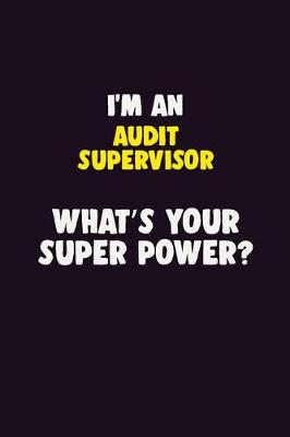 Book cover for I'M An Audit Supervisor, What's Your Super Power?