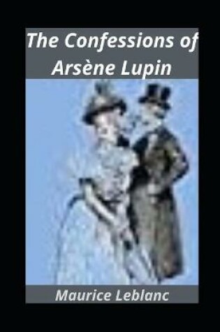 Cover of The Confessions of Arsène Lupin illustared