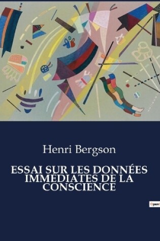 Cover of Essai Sur Les Données Immédiates de la Conscience