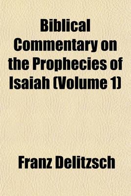 Book cover for Biblical Commentary on the Prophecies of Isaiah (Volume 1)