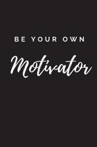 Cover of Be Your Own Motivator Journal