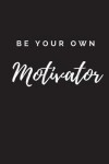 Book cover for Be Your Own Motivator Journal