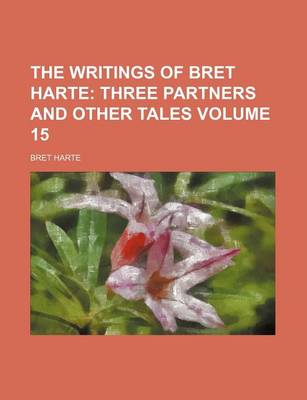 Book cover for The Writings of Bret Harte Volume 15