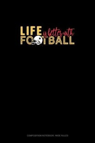 Cover of Life Is Better With Football