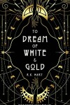 Book cover for To Dream of White & Gold