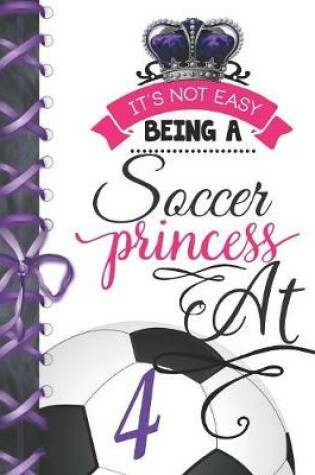 Cover of It's Not Easy Being A Soccer Princess At 4