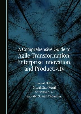 Book cover for A Comprehensive Guide to Agile Transformation, Enterprise Innovation, and Productivity
