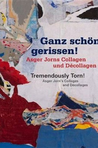 Cover of Tremendously Torn! Asger Jorn's Collages and D�collages