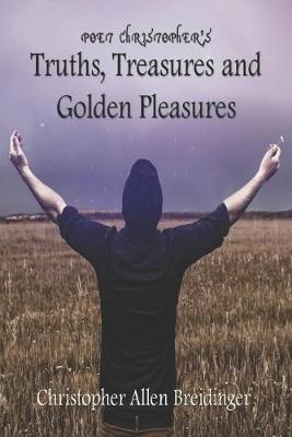 Book cover for Poet Christopher's Truths, Treasures, and Golden Pleasures