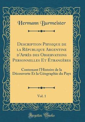 Book cover for Description Physique de la Republique Argentine d'Apres Des Observations Personnelles Et Etrangeres, Vol. 1