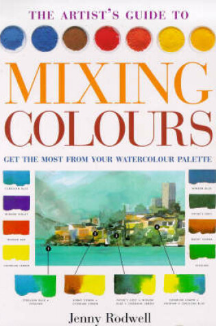 Cover of The Artist's Guide to Mixing Colours