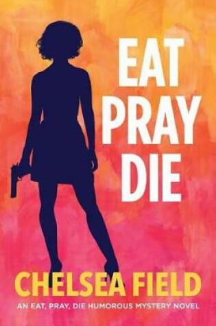 Cover of Eat, Pray, Die