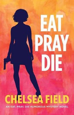 Book cover for Eat, Pray, Die
