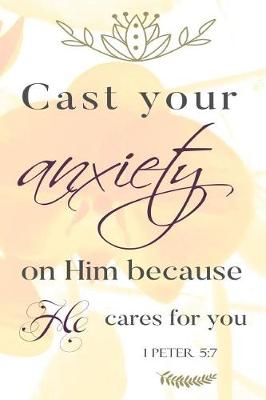 Cover of Cast Your Anxiety on Him Because He Cares for You 1 Peter 5