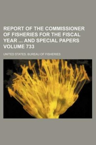 Cover of Report of the Commissioner of Fisheries for the Fiscal Year and Special Papers Volume 733