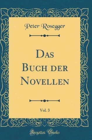Cover of Das Buch der Novellen, Vol. 3 (Classic Reprint)